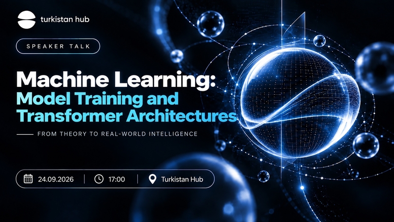 Turkistan Hub | Machine Learning: Model Training and Transformer Architectures
