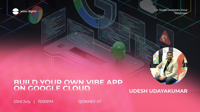 ☁️ Exclusive workshop with Google Qatar developer in Taldykorgan