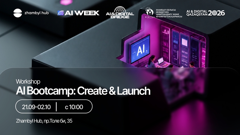 Zhambyl Hub |  AI Bootcamp: Create & Launch